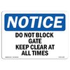 Signmission Safety Sign, OSHA Notice, 10" Height, Do Not Block Gate Keep Clear At All Times Sign, Landscape OS-NS-D-1014-L-11080